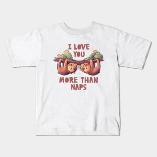 I Love You More Than Naps Cute Lover Lazy Gift Kids T-Shirt